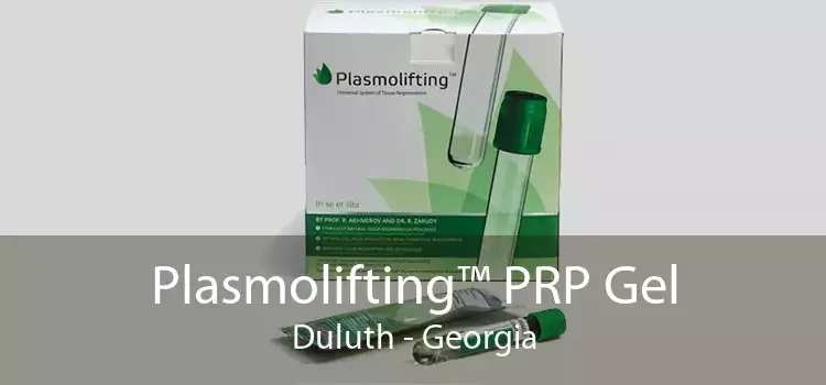 Plasmolifting™ PRP Gel Duluth - Georgia