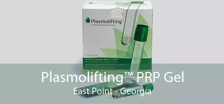 Plasmolifting™ PRP Gel East Point - Georgia
