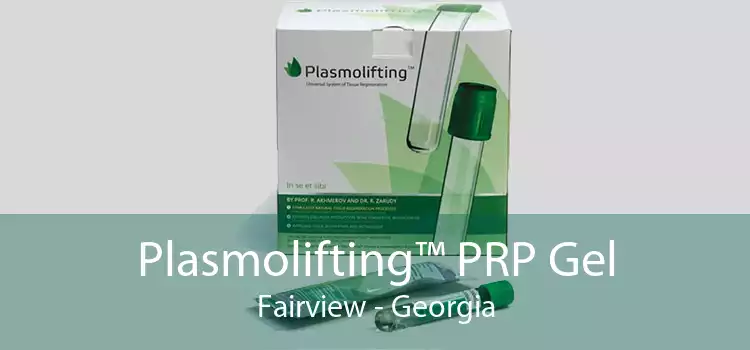 Plasmolifting™ PRP Gel Fairview - Georgia