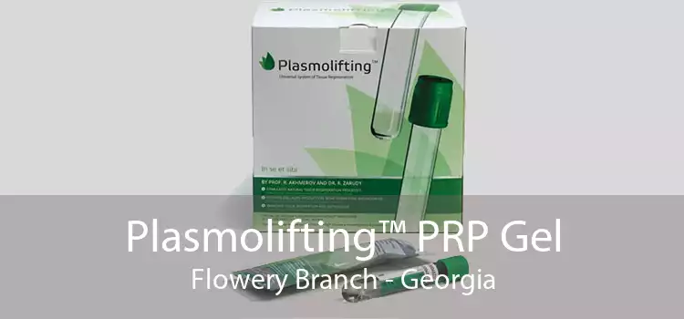 Plasmolifting™ PRP Gel Flowery Branch - Georgia