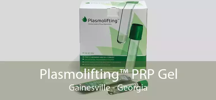 Plasmolifting™ PRP Gel Gainesville - Georgia