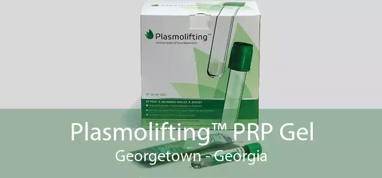 Plasmolifting™ PRP Gel Georgetown - Georgia