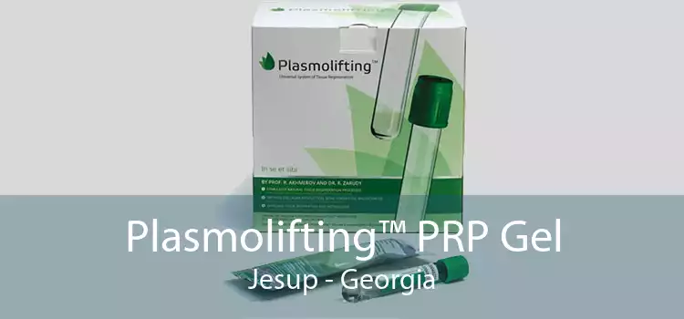Plasmolifting™ PRP Gel Jesup - Georgia