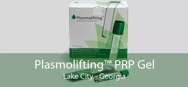 Plasmolifting™ PRP Gel Lake City - Georgia