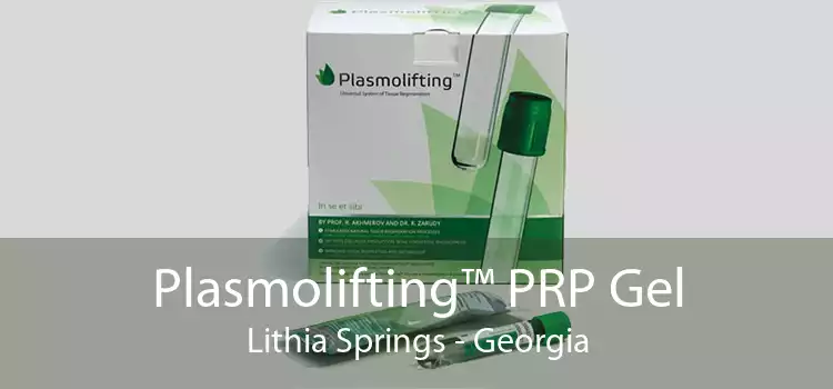 Plasmolifting™ PRP Gel Lithia Springs - Georgia