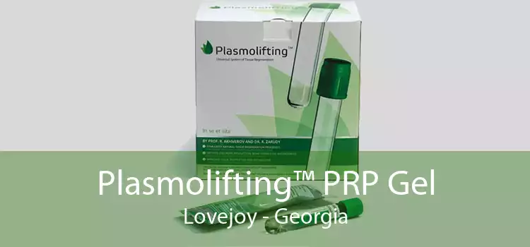 Plasmolifting™ PRP Gel Lovejoy - Georgia