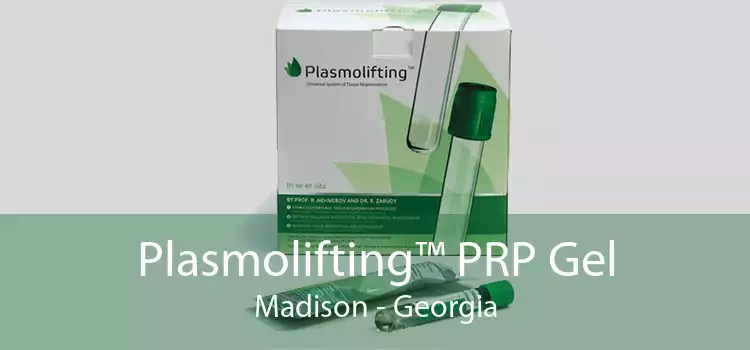 Plasmolifting™ PRP Gel Madison - Georgia