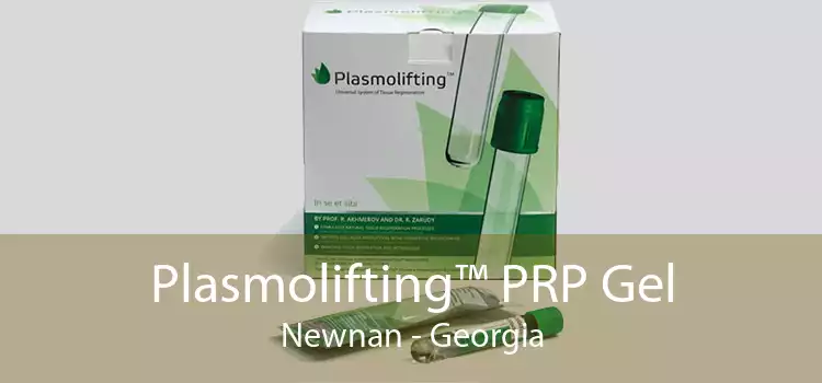 Plasmolifting™ PRP Gel Newnan - Georgia
