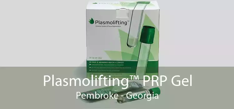 Plasmolifting™ PRP Gel Pembroke - Georgia