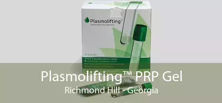 Plasmolifting™ PRP Gel Richmond Hill - Georgia