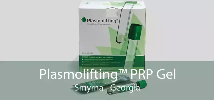 Plasmolifting™ PRP Gel Smyrna - Georgia