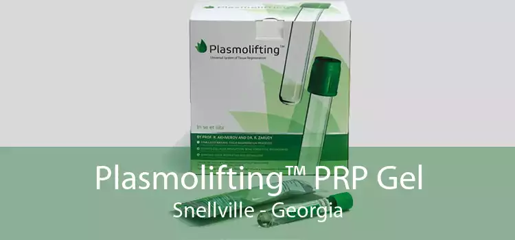 Plasmolifting™ PRP Gel Snellville - Georgia