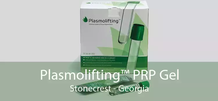 Plasmolifting™ PRP Gel Stonecrest - Georgia