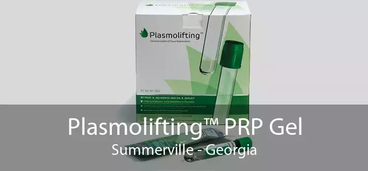 Plasmolifting™ PRP Gel Summerville - Georgia