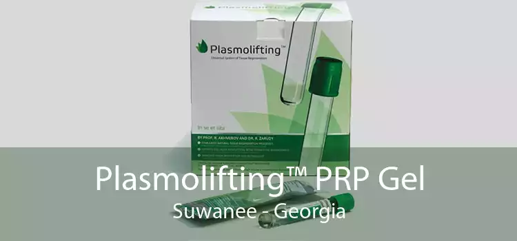 Plasmolifting™ PRP Gel Suwanee - Georgia