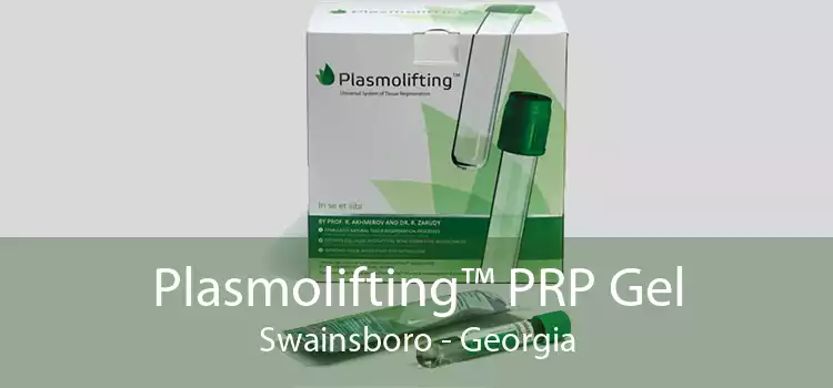 Plasmolifting™ PRP Gel Swainsboro - Georgia