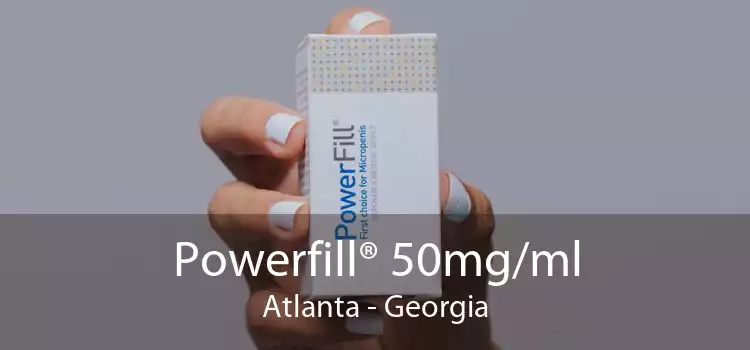 Powerfill® 50mg/ml Atlanta - Georgia