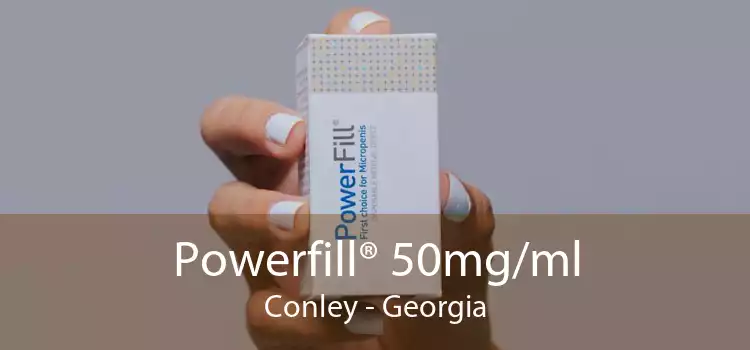 Powerfill® 50mg/ml Conley - Georgia