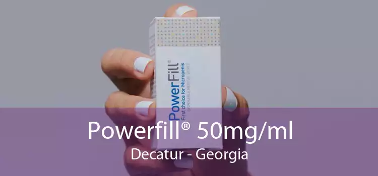Powerfill® 50mg/ml Decatur - Georgia