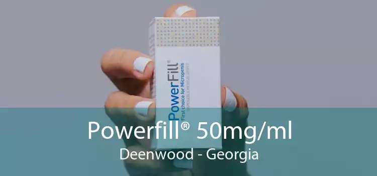 Powerfill® 50mg/ml Deenwood - Georgia