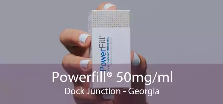 Powerfill® 50mg/ml Dock Junction - Georgia