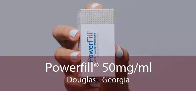 Powerfill® 50mg/ml Douglas - Georgia