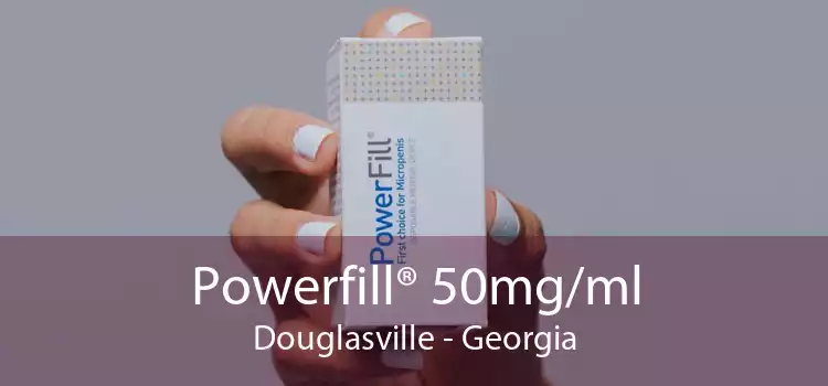 Powerfill® 50mg/ml Douglasville - Georgia