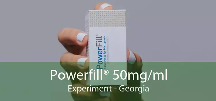 Powerfill® 50mg/ml Experiment - Georgia