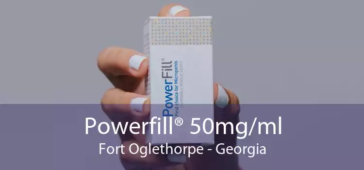 Powerfill® 50mg/ml Fort Oglethorpe - Georgia