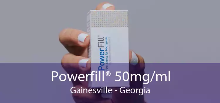 Powerfill® 50mg/ml Gainesville - Georgia