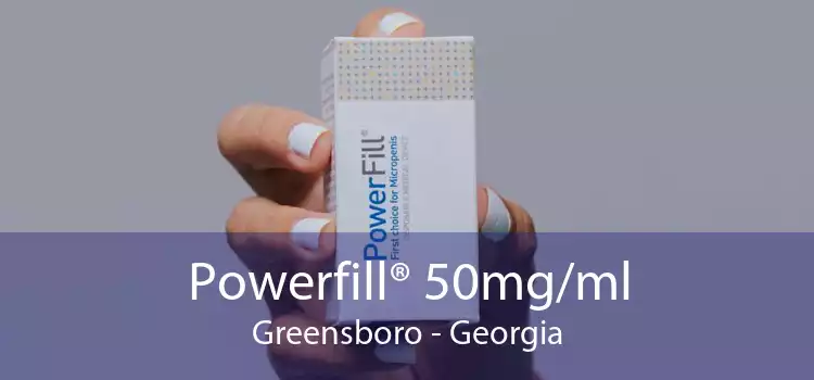 Powerfill® 50mg/ml Greensboro - Georgia