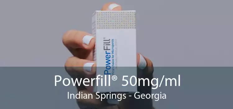 Powerfill® 50mg/ml Indian Springs - Georgia