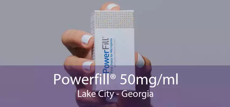 Powerfill® 50mg/ml Lake City - Georgia
