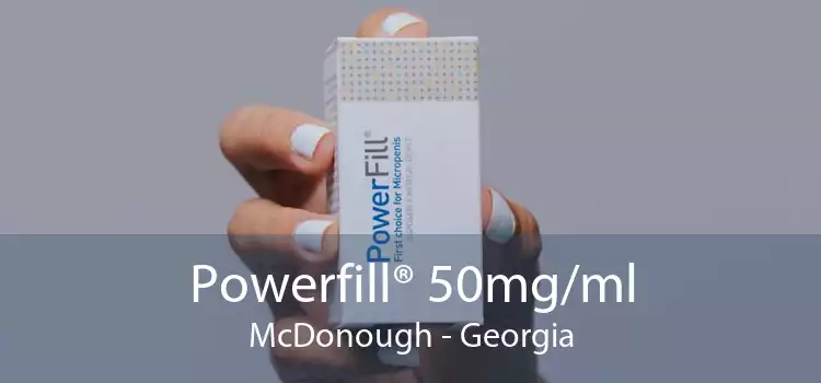 Powerfill® 50mg/ml McDonough - Georgia