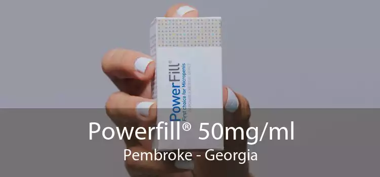 Powerfill® 50mg/ml Pembroke - Georgia