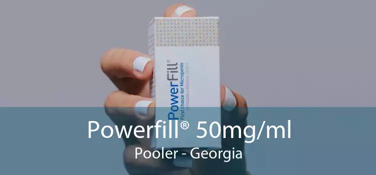 Powerfill® 50mg/ml Pooler - Georgia