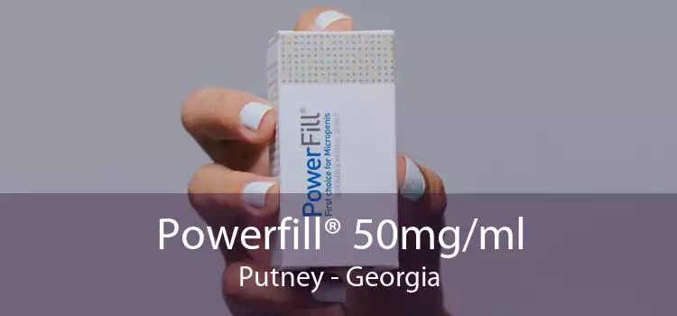Powerfill® 50mg/ml Putney - Georgia