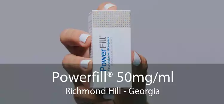 Powerfill® 50mg/ml Richmond Hill - Georgia