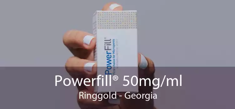 Powerfill® 50mg/ml Ringgold - Georgia