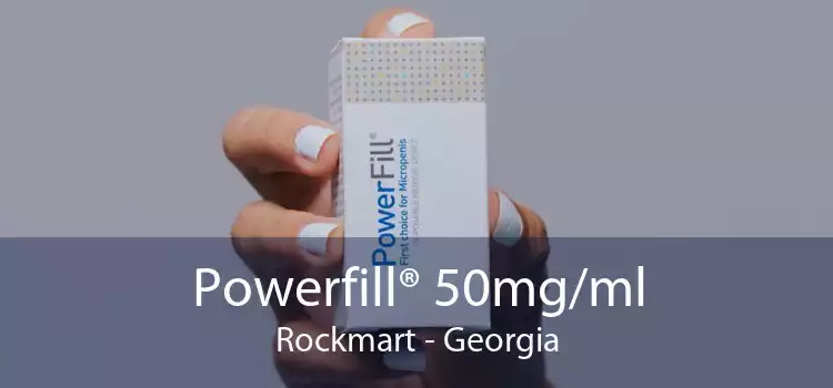 Powerfill® 50mg/ml Rockmart - Georgia