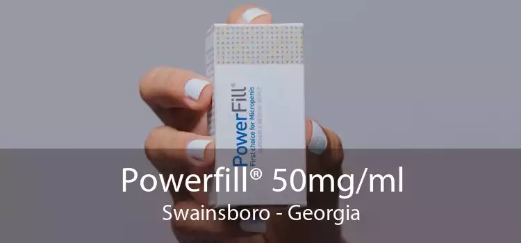 Powerfill® 50mg/ml Swainsboro - Georgia