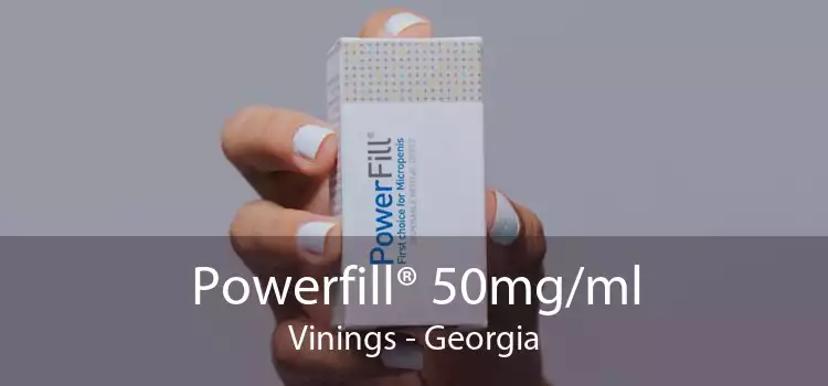 Powerfill® 50mg/ml Vinings - Georgia