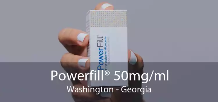 Powerfill® 50mg/ml Washington - Georgia