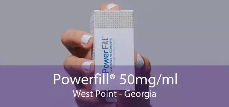 Powerfill® 50mg/ml West Point - Georgia