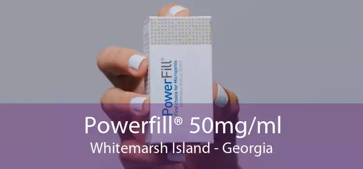 Powerfill® 50mg/ml Whitemarsh Island - Georgia