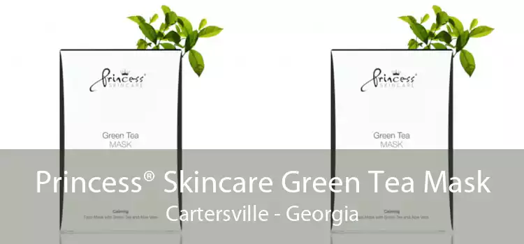 Princess® Skincare Green Tea Mask Cartersville - Georgia