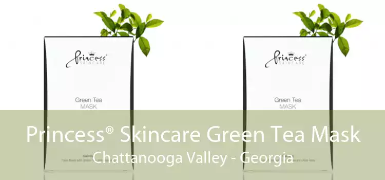 Princess® Skincare Green Tea Mask Chattanooga Valley - Georgia