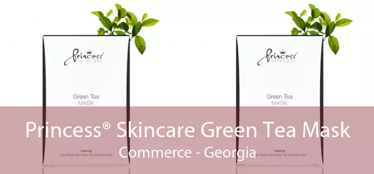 Princess® Skincare Green Tea Mask Commerce - Georgia
