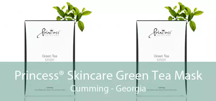 Princess® Skincare Green Tea Mask Cumming - Georgia