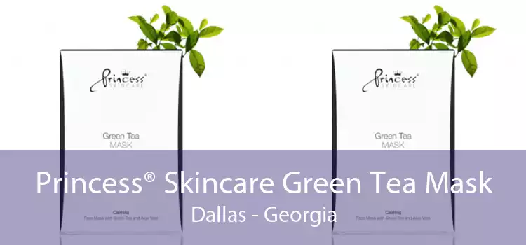 Princess® Skincare Green Tea Mask Dallas - Georgia